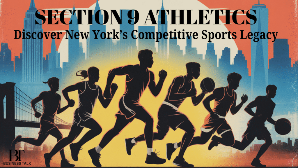 Section 9 Athletics: Discover New York’s Competitive Sports Legacy
