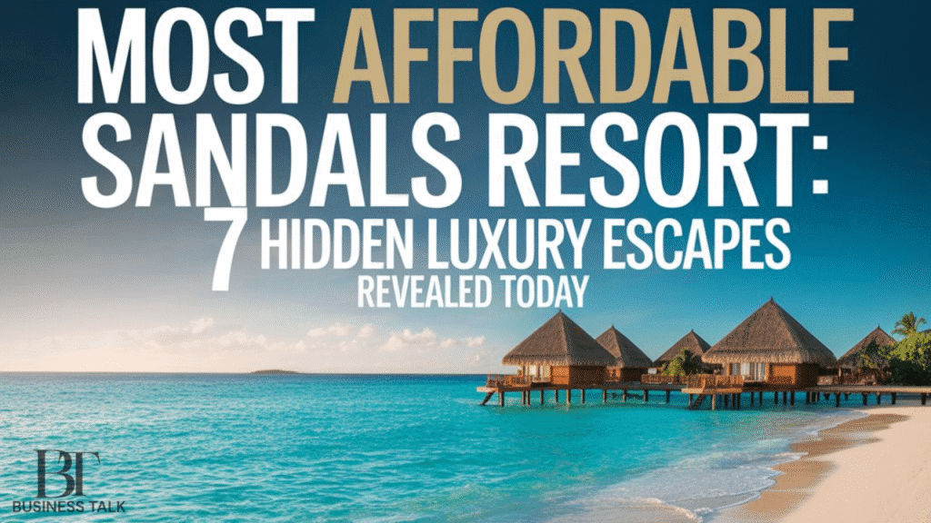 Most Affordable Sandals Resort: 7 Hidden Luxury Escapes Revealed Today