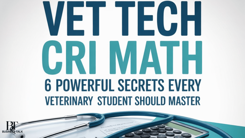 Vet Tech CRI Math: 6 Powerful Secrets Every Veterinary Student Should Master