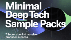 Minimal Deep Tech Sample Packs: 7 Secrets Behind Massive Producer Success