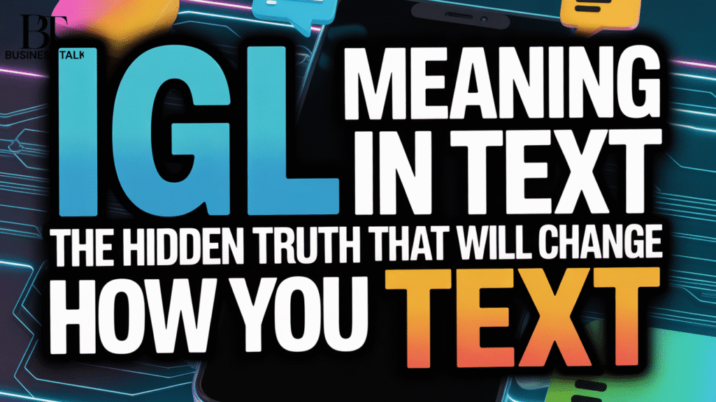 IGL Meaning in Text: The Hidden Truth That Will Change How You Text