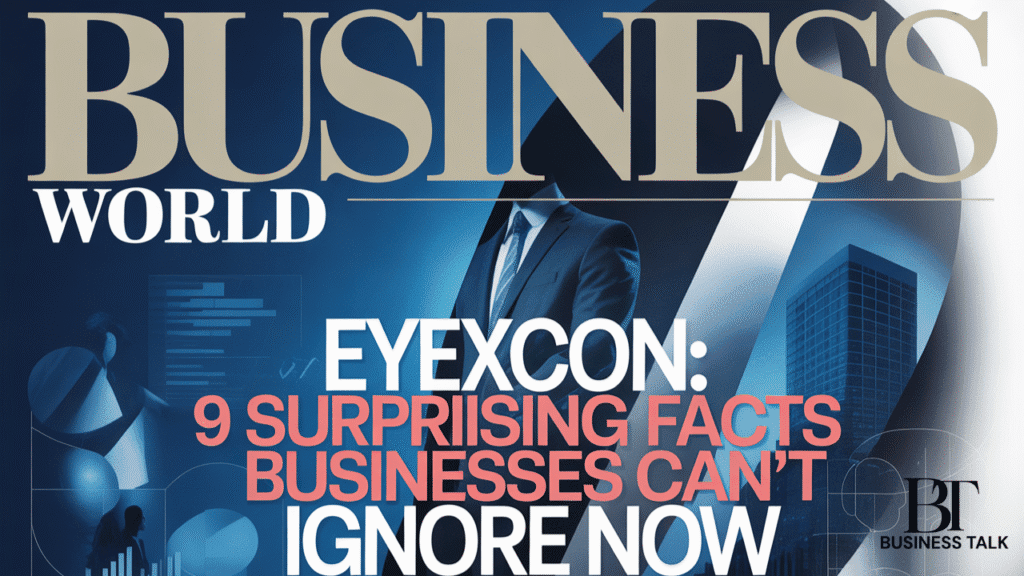 Archives Business World Eyexcon: 9 Surprising Facts Businesses Can’t Ignore Now